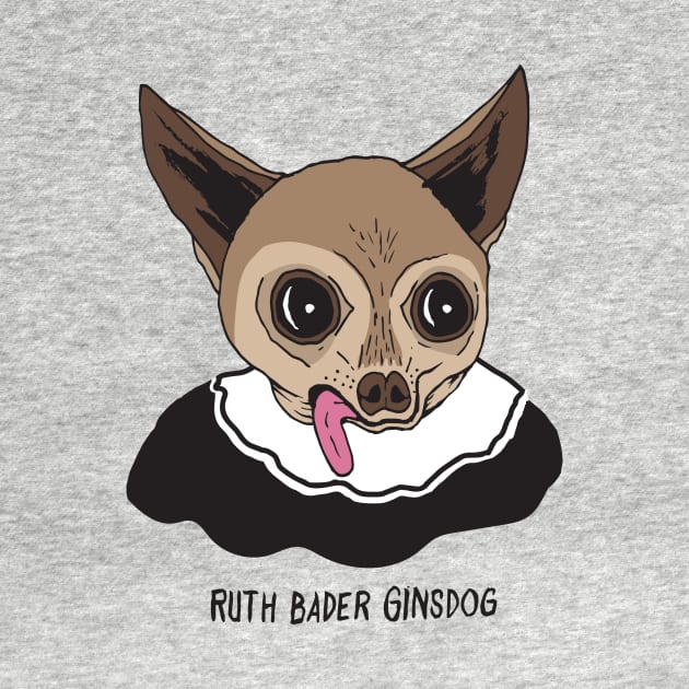 Ruth Bader Ginsdog "Chihuahua Supreme" by RuthBaderGinsDog